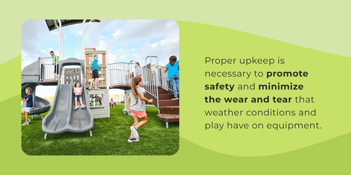 Proper upkeep is necessary to promote safety and minimize wear and tear